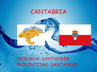 CANTABRIA

IRIBURUA: SANTANDER
PROVINTZIAK: SANTANDER

 