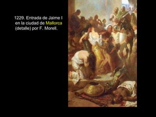 1229. Entrada de Jaime I
en la ciudad de Mallorca
(detalle) por F. Morell.
 