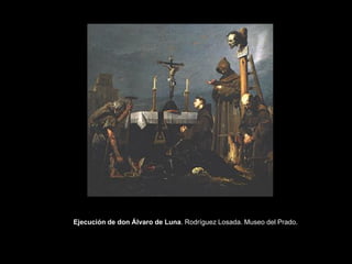 Ejecución de don Álvaro de Luna. Rodríguez Losada. Museo del Prado.
 