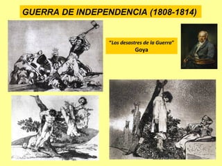 GUERRA DE INDEPENDENCIA (1808-1814)
“Los desastres de la Guerra”
Goya
 