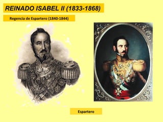 REINADO ISABEL II (1833-1868)
Regencia de Espartero (1840-1844)
Espartero
 