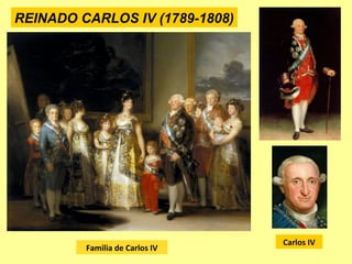 REINADO CARLOS IV (1789-1808)
Carlos IV
Familia de Carlos IV
 