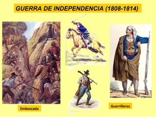 GUERRA DE INDEPENDENCIA (1808-1814)
Guerrilleros
Emboscada
 