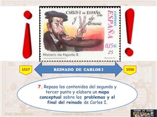 1517              REINADO DE CARLOS I               1556



                      7. Repasa los contenidos del segundo y
                          tercer punto y elabora un mapa
                       conceptual sobre los problemas y el
                           final del reinado de Carlos I.

Prof.: Jairo Martín         fueradeclase-vdp.blogspot.com
 