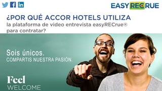 ¿POR QUÉ ACCOR HOTELS UTILIZA
la plataforma de video entrevista easyRECrue®
para contratar?
 