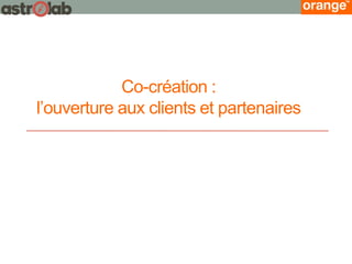 Co-création : l’ouverture aux clients et partenaires  