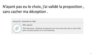 N’ayant pas eu le choix, j’ai validé la proposition ,
sans cacher ma déception .
14
 