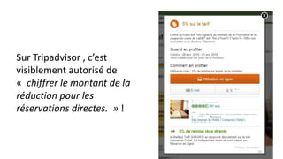 Sur Tripadvisor , c’est
visiblement autorisé de
« chiffrer le montant de la
réduction pour les
réservations directes. » !
19
 