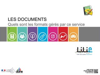 LES DOCUMENTS
Quels sont les formats gérés par ce service
?
 