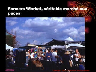 Farmers ’Market, véritable marché aux puces GERONIMI Copyright, 2002 © Geronimi Martine.canada 