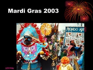 Mardi Gras 2003 GERONIMI 