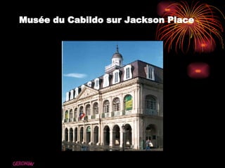 Musée du Cabildo sur Jackson Place GERONIMI 