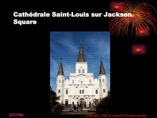 Cathédrale Saint-Louis sur Jackson Square GERONIMI Copyright, 2002 © Geronimi Martine.canada 