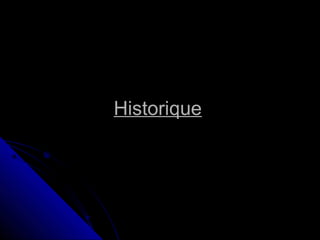 HistoriqueHistorique
 