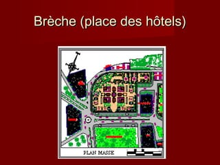 Brèche (place des hôtels)Brèche (place des hôtels)
 