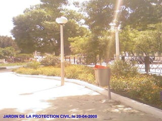 JARDIN DE LA PROTECTION CIVIL:le 20-04-2008
 