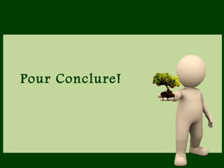 Pour Conclure!
 
