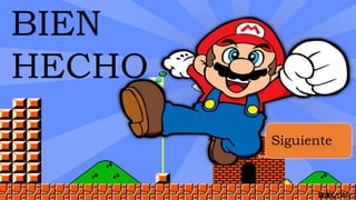 BIEN
HECHO
Siguiente