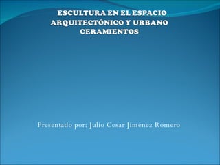 Presentado por: Julio Cesar Jiménez Romero 