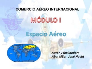 COMERCIO AÉREO INTERNACIONAL
Autor y facilitador:
Abg. MSc. José Hecht
1
 