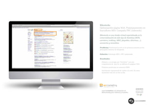 Bikestocks
Optimización página Web. Posicionamiento en
buscadores SEO. Campaña PPC (Adwords)

Bikestocks es una tienda virtual especializada en la
comercialización de todo tipo de bicicletas (MTB,
carretera, trekking, MBX, plegables, eléctricas,...),
accesorios y recambios.

Problema: Posicionar la web en los primeros puestos en los
principales motores de búsqueda.

Solución: Estrategia SEO y PPC optimizada.

Resultados:
  Número 1 en Google por “bicicletas” con una
  competencia de más de 14 millones de páginas Web
  Primeras posiciones en anuncios SEM.
  Incremento exponencial de visitas a la web. En estos
  momentos más de 10.000 al día.




  espaciocreativo es la delegación de
  Bitmarketing para Valencia y Castellón.
 