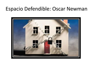 Espacio Defendible: Oscar Newman
 