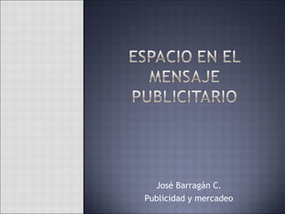 José Barragán C.
Publicidad y mercadeo
 
