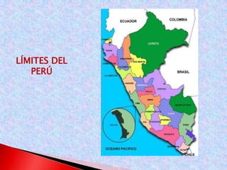 LÍMITES DEL 
PERÚ 
 