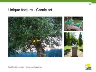 Stadt Frankfurt am Main – Environment Department
Unique feature - Comic art
103
 