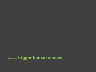 benefit 12 trigger human senses
 