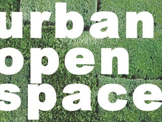urban
open
space
 