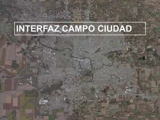 INTERFAZ CAMPO CIUDAD
 