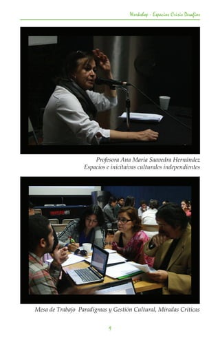 Workshop - Espacios Crisis Desafios




                      Profesora Ana María Saavedra Hernández
                  Espacios e inicitaivas culturales independientes




Mesa de Trabajo Paradigmas y Gestión Cultural, Miradas Críticas


                            9
 