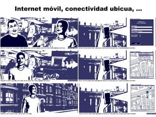 Internet móvil, conectividad ubicua, … 