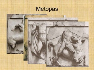 Disputa entre Atenea y PosidónFriso:Procesión de las PanateneasMetopas:Gigantomaquia