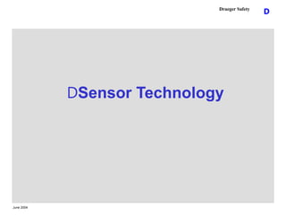 June 2004
D
Draeger Safety
DSensor Technology
 