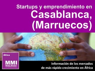 Startups y emprendimiento en
Casablanca
(Marruecos)
 