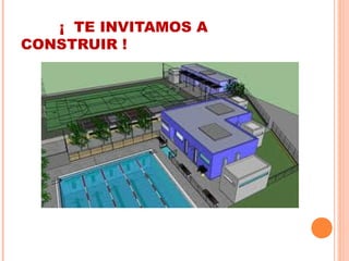 ¡ TE INVITAMOS A
CONSTRUIR !
 