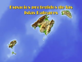 Espacios protegidos de las Islas Baleares 
