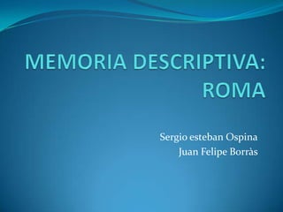 Sergio esteban Ospina
    Juan Felipe Borràs
 