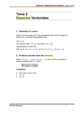 ESPACIOS Y SUBESPACIOS VECTORIALES | Algebra Lineal
Gustavo Salinas E. 1
 