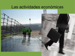 Las actividades económicas
 