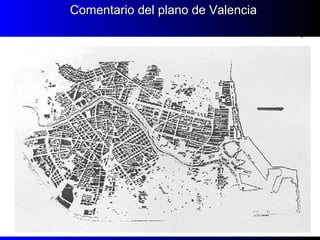 Comentario del plano de ValenciaComentario del plano de Valencia
 