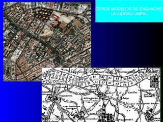 OTROS MODELOS DE ENSANCHE:
LA CIUDAD LINEAL
 