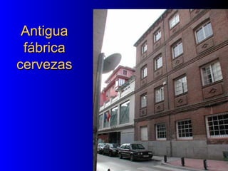 AntiguaAntigua
fábricafábrica
cervezascervezas
 