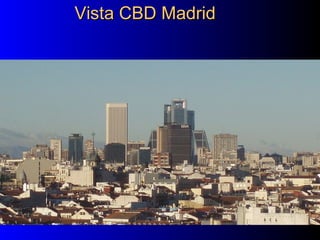 Vista CBD MadridVista CBD Madrid
 