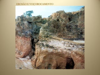EROSÃO E VOÇOROCAMENTO
 