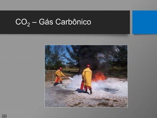 CO2 – Gás Carbônico
153
 