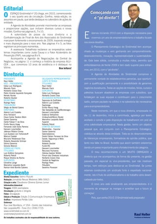 O ESPAÇO Sindimetal nº 20 chega, em 2010, comemorando
o seu quarto ano de circulação. Confira, nesta edição, os
assuntos em pauta, que serão destaque no calendário de ações da
entidade.
A Agenda de Atividades promete movimentar as empresas
e proporcionar opções, que incluem diversos cursos e novas
missões. Confira nas páginas 6, 7 e 10.
A solenidade de posse da nova diretoria e a
Confraternização de Final de Ano dos Associados do Sindimetal
marcaram fortemente o encerramento de 2009, trazendo energia
e mais disposição para o novo ano. Nas páginas 4 e 5, as fotos
registram os principais momentos.
A assessoria Trabalhista esclarece os empresários sobre
temas importantes como Justa Causa e o Fator Acidentário de
Prevenção (FAP), nas páginas 8 e 9.
Acompanhe a Agenda de Negociações da Central de
Negócios, na página 11 e conheça a história da empresa ALU-
CEK , que comemora 10 anos de existência e é destaque na
Vitrine. Boa leitura!
Os trabalhos assinados são de responsabilidade de seus autores.
stamos iniciando 2010 com a disposição necessária para
E vivermos um ano de empreendedorismo e trabalho focado
nos novos desafios.
O Planejamento Estratégico do Sindimetal tem acompa-
nhado as mudanças e vem ganhando em comprometimento,
desenvolvimento, inovação, representatividade e sustentabilida-
de. Esta base sólida, construída a muitas mãos, permitiu que
enfrentássemos de frente 2009 e tem dado suporte para entrar-
mos, em 2010, com o “pé direito”.
A Agenda de Atividades do Sindimetal comprova a
permanente vontade de estabelecermos parcerias, que oportuni-
zem a qualificação permanente e a possibilidade de gerarmos
negócios duradouros. Todas as opções de missões, feiras, cursos e
palestras buscam abastecer as empresas com subsídios, que
fortaleçam as suas equipes e contribuam para o crescimento
sadio, sempre pautado na solidez e na sabedoria tão necessárias
para os empreendedores.
Neste momento, em que a nova diretoria, empossada no
dia 11 de dezembro, inicia a caminhada, agradeço por terem
aceitado o convite e pela disposição de trabalharem em prol de
uma coletividade empresarial. Nesta gestão, tenho um objetivo
pessoal que, em conjunto com o Planejamento Estratégico,
viabiliza-se através desta entidade. Trata-se do desenvolvimento
de lideranças empresariais, formadoras de opinião pública, que
tanto nos falta no Brasil. Acredito que assim também estaremos
dando um passo importante para o fortalecimento da categoria.
O meu reconhecimento e um MUITO OBRIGADO a
diretoria que me acompanhou de forma tão presente, na gestão
passada, em especial os vice-presidentes, que não mediram
tempo, nem esforços para dedicar-se ao Sindimetal. Se juntos
estamos construindo um sindicato forte e respeitado nacional-
mente, isto é fruto do profissionalismo e do trabalho sério desen-
cadeado por todos.
O novo ano está sinalizando aos empreendedores: é o
momento de arregaçar as mangas e acreditar que o futuro já
começou!
Pois, que venha 2010. O Sindimetal está preparado!
Opapeldesteinformativoéproveniente
deárvoresdeflorestamento.
Diretoria
Diretor Executivo: Valmir Pizzutti
Redação: Jornalista Neusa Medeiros (Mtb 5062)
Criação e arte: Claudionor Oliveira Gomes Junior
Informativo bimestral
Tiragem: 2000 exemplares
Circulação: gratuita e dirigida
Fotos: divulgação
Edição e Produção: Edição 3 Comunicação Empresarial
Gráfica: Impressos Portão Ltda
Endereço
Rua José Bonifácio, nº 204 - Centro das Indústrias
São Leopoldo/RS - Fone (51) 3590.7725
www.sindimetal-vs.com.br
sindimetal@sindimet.com.br
Começando com
o “pé direito”!
Editorial
Raul Heller
Presidente do Sindimetal
100%
DOS IMPRESSOS EM PAPEL
FABRICADO NO
BRASIL
PROVÊM DE FLORESTAS
PL A NTADAS
Começando com
o “pé direito”!
PRESIDENTE DELEGADOS REPRESENTANTES
JUNTO À FIERGS
VICE – PRESIDENTES TITULARES
SUPLENTES
DELEGADOS REPRESENTANTES
SECRETÁRIO
TESOUREIRO
DIRETORES
CONSELHO FISCAL
TITULARES
SUPLENTES
Raul Heller
Celso Luiz Rodrigues Raul Heller
Marcelo Fleck Marcelo Fleck
Norberto Cossio Dias
Pedro Vicente Isquierdo Gonçales Celso Luiz Rodrigues
Renato Nunes Norberto Cossio Dias
Roberto Dauber
Sapucaia do Sul/Esteio
Rodrigo Paesi Ademir Luiz Costella
Sapiranga
Sérgio de Bortoli Galera Emílio Neury Haag
São Sebastião do Caí/Montenegro
Ademir Luiz Costella Geovani Lorscheitter
Arno Tomasini Estância Velha/Dois
Claus Carlos Teodoro Mohr Irmãos/Ivoti/Morro Reuter
Darlan Geremia Marcelino Leopoldo Barth
Darlei Fabian F. da Silva Tupandi
Emílio Neury Haag Roberto Petroll
Fernando José Dutra Parreira
Geovani Lorscheitter Metalvalley - Exportar
Jeferson Ribeiro Correa Darlan Geremia
Luis Gustavo von Hohendorff Valemetalsinos
Marcus Coester Darlei Fabian Ferrasso da Silva
Muciano Niederauer Dias Saúde, Segurança e Meio
Roberto Alexandre Schroer Ambiente
Silvino Geremia Roberto Dauber
Simone Marcon Fundi-RS
Geovani Lorscheitter
Recursos Humanos
Luiz Antônio Gonçalves Heloisa Gaelzer Müller
Roberto Petroll Fórum dos Diretores Industriais
Roque Silveira da Rocha Norberto Cossio Dias
Central de Negócios
Christine Lange Rodrigo Paesi
Marcelino Leopoldo Barth Tributário
Ramon Ariel Bonilla Cabrera Severino Piovezan
COMITÊS SETORIAIS
Expediente
 