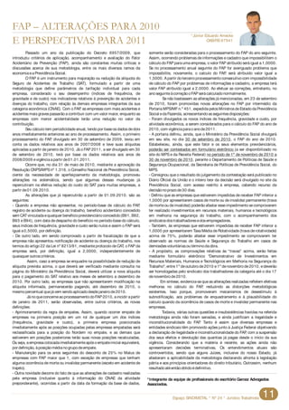 Passado um ano da publicação do Decreto 6957/2009, que somente serão consideradas para o processamento do FAP do ano seguinte.
introduziu critérios de aplicação, acompanhamento e avaliação do Fator Assim, ocorrendo problemas de informações e cadastro que impossibilitem o
Acidentário de Prevenção (FAP), ainda são constantes muitas críticas e cálculo do FAPpara uma empresa, ovalor FAPatribuído será igual a 1,0000.
discussões acerca de sua metodologia, entre os mais diversos ramos da Se no processamento anual seguinte do FAP for averiguado problema que
economiaeaPrevidênciaSocial. impossibilite, novamente, o calculo do FAP, será atribuído valor igual a
O FAP é um instrumento para majoração ou redução da alíquota do 1,5000. Apartir doterceiroprocessamentoconsecutivocom impossibilidade
Seguro de Acidentes de Trabalho (SAT), formulado a partir de uma de cálculo do FAP por problemas de informações e cadastro, a empresa terá
metodologia que define parâmetros de tarifação individual para cada valor FAP atribuído igual a 2,0000. Ao efetuar as correções, entretanto, no
empresa, considerado o seu desempenho (índices de frequência, de anoseguinteàcorreçãooFAPserácalculadonormalmente.
gravidade e de custo) nos indicadores relativos à prevenção de acidentes e Senão bastassem as alterações já mencionadas, em 23 desetembro
doenças do trabalho, com relação às demais empresas integrantes da sua de 2010, foram promovidas novas alterações no FAP por intermédio da
categoria econômica (CNAE). Com o FAP, as empresas com mais acidentes e Portaria MPS/MFn.º 451, expedida pelosMinistrosdeEstadoda Previdência
acidentesmaisgravespassarãoacontribuir com um valor maior, enquantoas Social edaFazenda, acrescentandoasseguintesdisposições:
empresas com menor acidentalidade terão uma redução no valor da - Foram divulgados os novos índices de frequência, gravidade e custo, por
contribuição. atividade econômica, a serem considerados para o cálculo do FAP do ano de
Seu cálculo tem periodicidadeanual, tendo por baseosdadosdedois 2010, com vigênciaparaoanode2011.
anos imediatamente anteriores ao ano de processamento. Assim, o primeiro - A portaria definiu, ainda, que o Ministério da Previdência Social divulgará
processamento do FAP, divulgado em 30 de setembro de 2009, levou em em seu site, no dia 30 de setembro de 2010, o FAP do ano de 2010.
conta os dados relativos aos anos de 2007/2008 e teve suas alíquotas Estabeleceu, ainda, que este fator e os seus elementos previdenciários,
aplicadas a partir dejaneiro de2010. Já o FAP 2011, a ser divulgado em 30 poderão ser contestados em formulário eletrônico (a ser disponibilizado no
de setembro de 2010, terá por base os dados relativos aos anos de site do MPS e da Receita Federal) no período de 1º de novembro de 2010 a
2008/2009 evigênciaapartir de01.01.2011. 30 de novembro de 2010, perante o Departamento de Políticas de Saúde e
Ocorre que, no dia 31 de maio de 2010, mediante a aprovação da Segurança Ocupacional, da Secretaria de Políticas de Previdência Social, do
Resolução CNPS/MPSnº 1.316, o Conselho Nacional de Previdência Social, MPS.
ciente da necessidade de aperfeiçoamento da metodologia, promoveu - Consignou que o resultado do julgamento da contestação será publicado no
alterações na sistemática, sendo que algumas dessas mudanças já Diário Oficial da União e o inteiro teor da decisão será divulgado no site da
repercutiram na efetiva redução do custo do SAT para muitas empresas, a Previdência Social, com acesso restrito à empresa, cabendo recurso da
partir de01.09.2010. decisãonoprazode30 dias.
As alterações que já repercutirão a partir de 01.09.2010, são as - Definiu que as empresas que estiverem impedidas de receber FAP inferior a
seguintes: 1,0000 por apresentarem casos de morte ou de invalidez permanente (trava
- Quando a empresa não apresentar, no período-base de cálculo do FAP, demorteou deinvalidez) poderãoafastar esseimpedimento secomprovarem
registro de acidente ou doença do trabalho, benefício acidentário concedido ter realizado investimentos em recursos materiais, humanos e tecnológicos
sem CATvinculadaequalquer benefícioprevidenciárioconcedido(B91, B92, em melhoria na segurança do trabalho, com o acompanhamento dos
B93 e B94), com data de despacho do benefício no período-base do cálculo, sindicatosdostrabalhadoresedosempregadores.
seus índices de frequência, gravidade e custo serão nulos e assim o FAP será - Também, às empresas que estiverem impedidas de receber FAP inferior a
igual a0,5000, por definição. 1,0000 por apresentarem Taxa Média deRotatividade(trava derotatividade)
- De outro lado, em sendo comprovado a partir de fiscalização de que a acima de 75%, poderão afastar esse impedimento se comprovarem ter
empresa não apresentou notificação de acidente ou doença do trabalho, nos observado as normas de Saúde e Segurança do Trabalho em casos de
termos do artigo 22 da Lei nº 8213/91, medianteprotocolo deCAT, o FAP da demissõesvoluntáriasou términodaobra.
empresa será, por definição, igual a 2,0000, independentemente de - A propósito, as comprovações relativas às “travas” acima, serão feitas
quaisquer outroscritérios. mediante formulário eletrônico "Demonstrativo de Investimentos em
Assim, caso a empresa se enquadre na possibilidade de redução de Recursos Materiais, Humanos e Tecnológicos em Melhoria na Segurança do
alíquota prevista acima, o que deverá ser verificado mediante consulta na Trabalho", entre1º deoutubrode2010 e1º denovembrode2010, edeverão
página do Ministério da Previdência Social, deverá utilizar a nova alíquota ser homologadas pelo sindicato dos trabalhadores da categoria até o dia 17
para o pagamento do SAT relativo aos meses de setembro a dezembro de denovembrode2010.
2010. Por outro lado, as empresas que não apresentarem modificação na Em síntese, evidencia-sequeasalteraçõesrealizadasrefletem efetivas
alíquota informada, permanecerão pagando, até dezembro de 2010, o melhoras no cálculo do FAP, reduzindo as distorções metodológicas
mesmopercentual quejávem sendoaplicadodesdejaneirode2010. existentes. Isso porque, promoveram mecanismos de desestímulo à
JánoqueconcerneaoprocessamentodoFAP2010, aincidir apartir subnotificação, aos problemas de enquadramento e à plausibilidade do
de janeiro de 2011, serão observadas, entre outros critérios, as novas calculo quando da ocorrência de casos de morte e invalidez permanente nas
definições: empresas.
- Aprimoramento da regra de empates. Assim, quando ocorrer empate de Todavia, várias outras questões e insubsistências havidas na referida
empresas na primeira posição em um rol de qualquer um dos índices metodologia ainda não foram sanadas, e ainda justificam a ilegalidade e
(frequência, gravidade e custo), a primeira empresa posicionada inconstitucionalidade do FAP. Tanto é assim que diversas empresas e
imediatamente após as posições ocupadas pelas empresas empatadas será entidades sindicais têm promovido ações junto à Justiça Federal objetivando
reclassificada para a posição do Nordem no empate, e as demais que a declaração de ilegalidade e inconstitucionalidade do FAP, com a suspensão
estiverem em posições posteriores terão suas novas posições recalculadas. dos seus efeitos e devolução das quantias já pagas desde o início da sua
Ou seja, aempresacolocadaimediatamenteapósoempateinicial equivalerá, vigência. Considerando que a matéria é recente, as ações ainda não
por definição, àposiçãomédianogrupodeempate. apresentaram decisões terminativas. Os entendimentos atuais são
- Manutenção para os anos seguintes do desconto de 25% no Malus de controvertidos, sendo que alguns Juízes, inclusive do nosso Estado, já
empresas com FAP maior que 1, com exceção de empresas que tenham afastaram a aplicabilidade da metodologia declarando afronta à legislação
alguma ocorrência de morte ou invalidez permanente (exceto em acidente de pátria e aos princípios orientadores do direito tributário. Outrossim, nenhum
trajeto). resultadoatéentãoobtidoédefinitivo.
- Outra novidade decorre do fato de que as alterações de cadastro realizadas
pela empresa (inclusive quanto à informação do CNAE da atividade
preponderante), ocorridas a partir da data da formação da base de dados,
Espaço SINDIMETAL * Nº 24 * Jurídico Trabalhista 11
FAP – ALTERAÇÕES PARA 2010
E PERSPECTIVAS PARA 2011
*Integrante da equipe de profissionais do escritório Garcez Advogados
Associados.
*Júnior Eduardo Arnecke
OAB/RS 67941
 